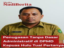 Penugasan Tanpa Dasar Administratif di DPMD Kapuas Hulu Tuai Pertanyaan
