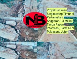 Proyek Siluman Rp1,3 Miliar di Singkawang Timur Dipertanyakan Tanpa Papan Informasi, Diduga Tidak Sesuai Spesifikasi, Sarat Dugaan KKN, Pelaksana Jojon