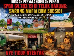 Dugaan Penyalahgunaan Fungsi SPBU 64.783.19 di Teluk Bakung: Sarang Mafia BBM Subsidi, Solar Subsidi Berputar Lebih Cepat dari Penegakan Hukum ???