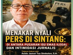 Menakar Nyali Pers di Sintang: Di Antara Pusaran Isu Emas Ilegal dan Intimidasi Jurnalis