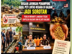 Dugaan Jaringan Penampung Hasil PETI Lintas Negara di Kalbar Jadi Sorotan, Publik Menanti Langkah Tegas Kapolda dan Kejati Kalbar