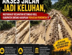 Akses Jalan Jadi Keluhan, Masyarakat Ketungau Hulu Sintang Harapkan Perhatian Pemerintah !!!