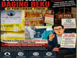 Klarifikasi Pemberitaan Dugaan Gudang Daging Beku di Pontianak Timur: Pengajuan Hak Jawab Harus Mengacu UU Pers dan Peraturan Dewan Pers !!!