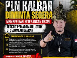 PLN Kalbar Diminta Segera Memberikan Keterangan Terkait Pemadaman Listrik di Sejumlah Daerah, Satria Pembela Melayu Siap Datangi PLN Kalbar Jika Tak Ada Kejelasan