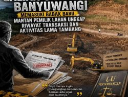 Kasus Dugaan Galian C Kalipuro Banyuwangi Memasuki Babak Baru, Mantan Pemilik Lahan Ungkap Riwayat Transaksi dan Aktivitas Lama Tambang