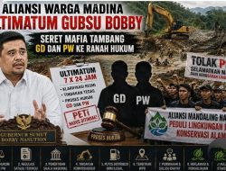Gubsu Bobby diultimatum Warga Madina. Seret Mafia Tambang GD dan PW ke Ranah Hukum