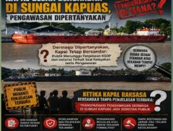 Ketika Kapal Raksasa Bersandar Tanpa Penjelasan Terbuka: Transparansi Pengawasan Dermaga di Sungai Kapuas Jadi Sorotan Publik