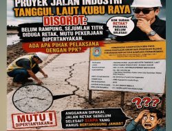 Proyek Jalan Industri Tanggul Laut Kubu Raya Disorot: Belum Rampung, Sejumlah Titik Diduga Retak, Mutu Pekerjaan Dipertanyakan, Ada apa Pihak Pelaksana Dengan PPK?
