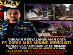 Mantan dan Karyawan Aktif PT Sorik Mas Mining Disebut dalam Dugaan Penyalahgunaan Data, SATMA AMPI Desak Klarifikasi dan Pertanyakan Pengawasan serta Penundaan Penindakan Satgas PETI