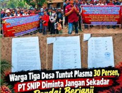 Warga Tiga Desa Tuntut Plasma 30 Persen, PT SNIP Ingkar Janji 