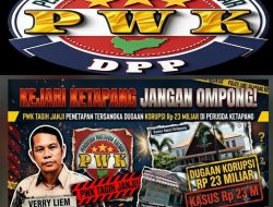 Ketua PWK Desak Korps Adhyaksa Untuk Bertindak Tegas Tanpa Tebang Pilih. Usut Tuntas Skandal Korupsi PT KEM dan KPM!