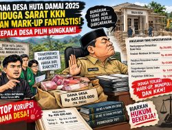 Dana Desa Huta Damai 2025 Diduga Sarat KKN dan Mark-Up Fantastis, Kepala Desa Pilih Bungkam!