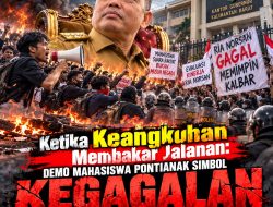 Ketika Keangkuhan Membakar Jalanan: Demo Mahasiswa Pontianak Simbol Kegagalan Ria Norsan Sebagai Gubernur